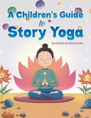 A Children's Guide to Story Yoga by Da Silva Cunha, Celeste
