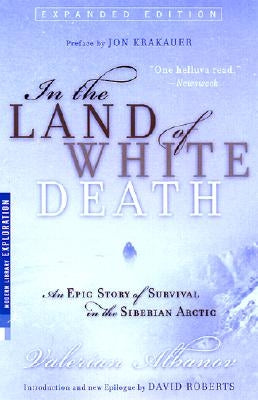 In the Land of White Death: An Epic Story of Survival in the Siberian Arctic by Albanov, Valerian