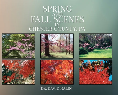 Spring and Fall Scenes in Chester County, Pa by Nalin, David