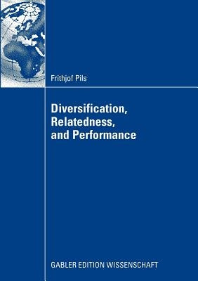Diversification, Relatedness, and Performance by Pils, Frithjof