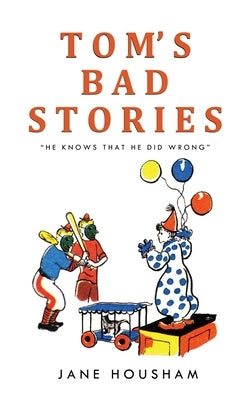 Tom's Bad Stories by Housham, Jane