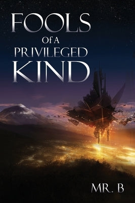 Fools Of A Privileged Kind by Mr B
