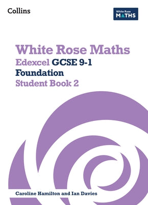 White Rose Maths: Edexcel GCSE 9-1 Foundation Student Book 2 by Davies, Ian