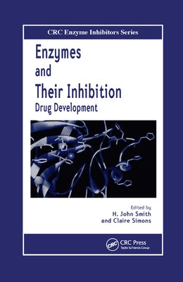 Enzymes and Their Inhibitors: Drug Development by Smith, H. John