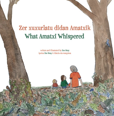 What Amatxi Whispered: Zer xurxurlatu didan Amatxik by Bray, Zoe