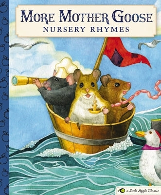 More Mother Goose Nursery Rhymes: A Little Apple Classic by Goose, Mother