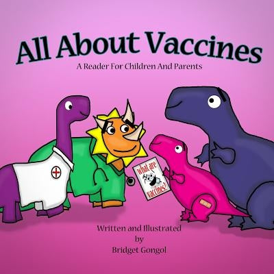 All About Vaccines by Gongol, Bridget