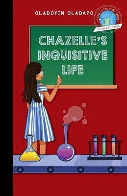 Girl to the World: Chazelle's Inquisitive Life by Oladapo, Oladoyin