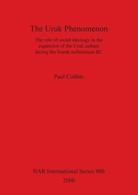 The Uruk Phenomenon by Collins, Paul