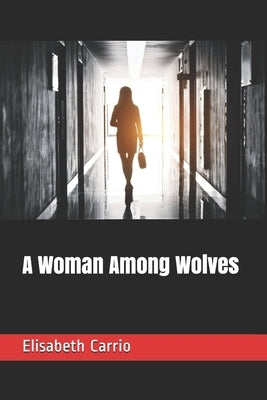 A Woman Among Wolves by Carrio, Elisabeth