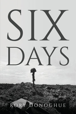 Six Days by Rory Donoghue