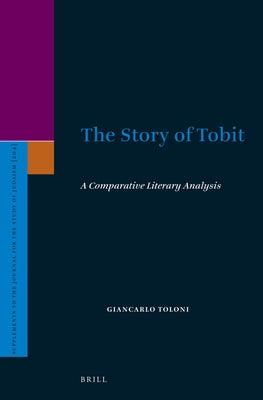 The Story of Tobit: A Comparative Literary Analysis by Toloni, Giancarlo