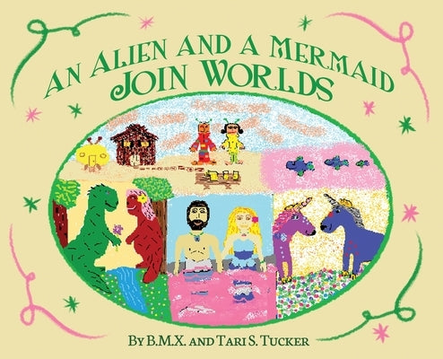 An Alien and a Mermaid Join Worlds by B. M. X.