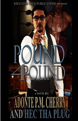 Pound 4 Pound: An Educated Thug Tale by Plug, Hector Tha