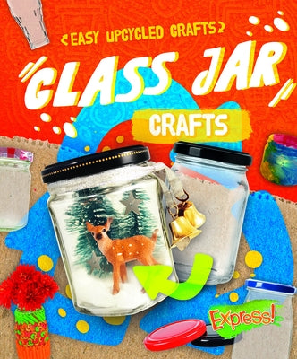 Glass Jar Crafts by Rathburn, Betsy