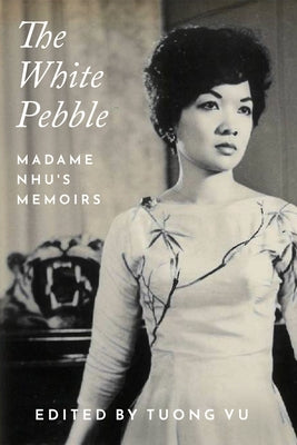 The White Pebble: Madame Nhu's Memoirs by Vu, Tuong