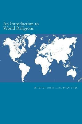 An Introduction to World Religions by Chamberlain, Robert B.