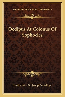 Oedipus At Colonus Of Sophocles by Students of St Joseph's College