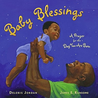 Baby Blessings: A Prayer for the Day You Are Born by Jordan, Deloris