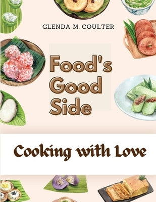 Food's Good Side: Cooking with Love by Glenda M Coulter
