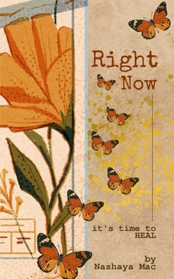 Right Now: it's Time to HEAL by Mac, Nashaya