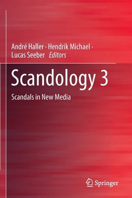 Scandology 3: Scandals in New Media by Haller, André