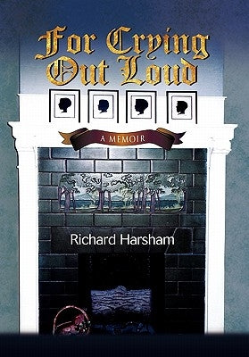 For Crying Out Loud by Harsham, Richard