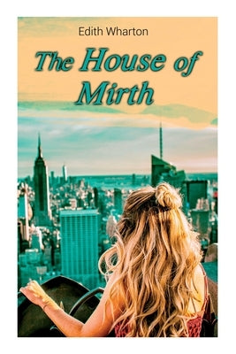 The House of Mirth by Wharton, Edith