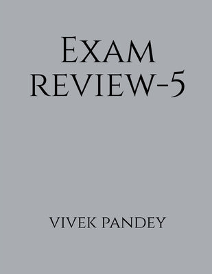 Exam review-5 by Pandey, Vivek