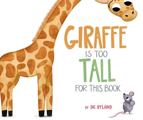 Giraffe Is Too Tall for This Book by Ryland, Dk
