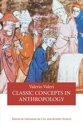Classic Concepts in Anthropology by Valeri, Valerio