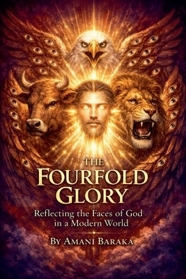 The Fourfold Glory: Reflecting the Faces of God in a Modern World by Baraka, Amani
