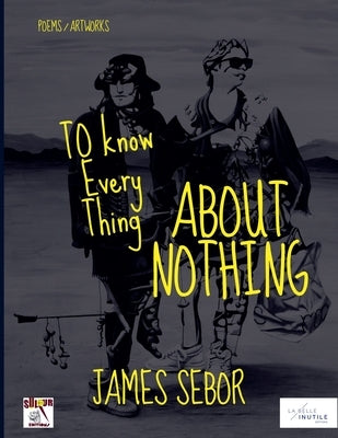 To Know Everything About Nothing by Sebor, James