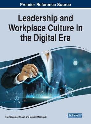 Leadership and Workplace Culture in the Digital Era by Al-A'Ali, Ebtihaj