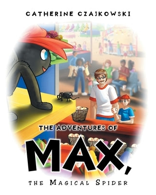 The Adventures of Max, the Magical Spider by Czajkowski, Catherine