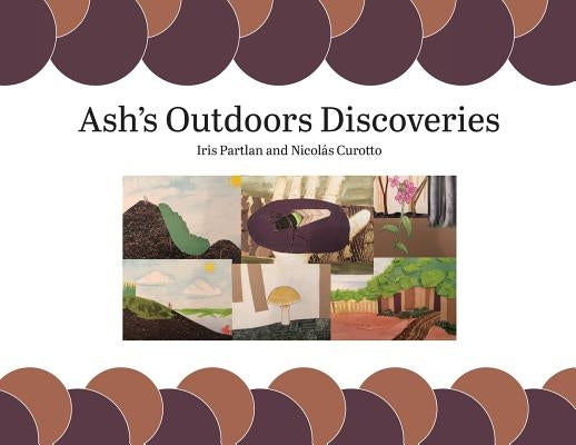 Ash's Outdoors Discoveries by Partlan, Iris