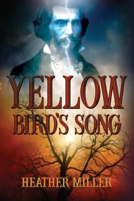 Yellow Bird's Song by Miller, Heather