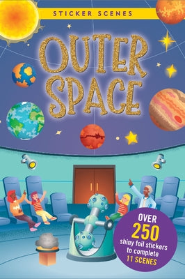 Sticker Scenes - Outer Space (Create 11 Scenes Using Over 300 Stickers!) by