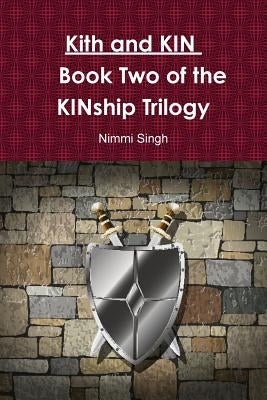 Kith and KIN Book Two of the KINship Trilogy by Singh, Nimmi
