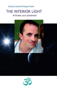 The Interior Light - Activate your greatness by Ricioppo Parra, Alessio David