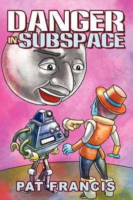 Danger in Subspace by Francis, Durward Patrick