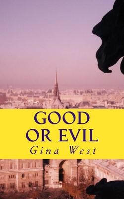 Good or Evil: Life or Death Eternal by West, Gina