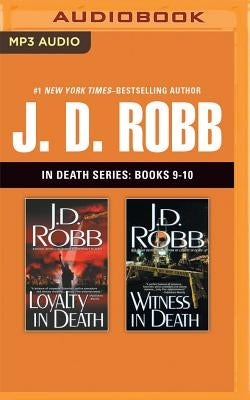 J. D. Robb: In Death Series, Books 9-10: Loyalty in Death, Witness in Death by Robb, J. D.