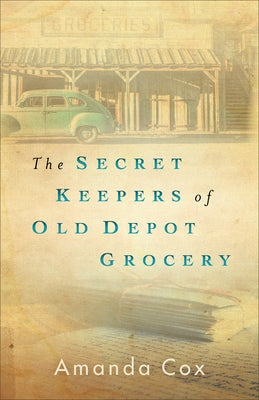The Secret Keepers of Old Depot Grocery by Cox, Amanda