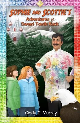 Sophie and Scottie's Adventures of Sweet Tooth Rock by Murray, Cindy C.