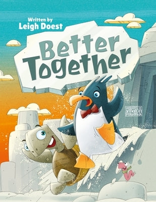 Better Together: A funny and exciting feel-good, adventure story about friendship and teamwork! by Doest, Leigh