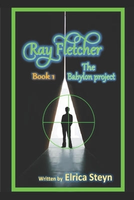 Ray Fletcher: The Babylon project by Steyn, Elrica