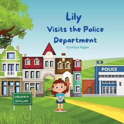 Lily Visits the Police Department by Pagàn, Cynthya A.