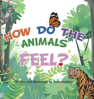 How Do The Animals Feel? by Gualtieri, Rene