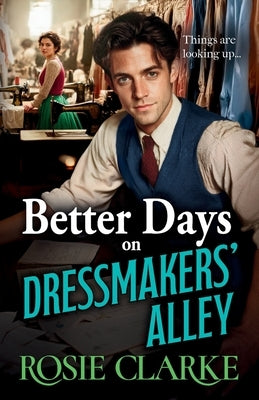 Better Days on Dressmakers' Alley by Clarke, Rosie